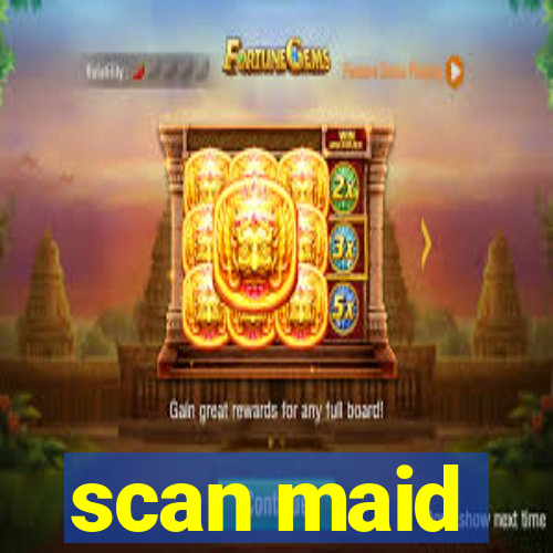 scan maid